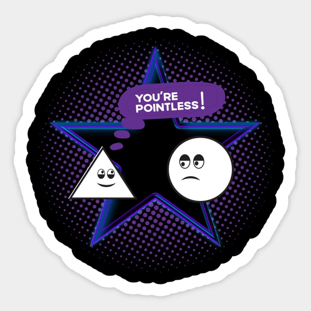 YOU'RE POINTLESS Sticker by MaveriKDALLAS